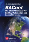 BACnet; The Global Standard for Building Automation and Control Networks - H. Michael Newman - 9781606502884