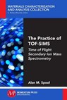 The Practice of TOF-SIMS - Alan M. Spool - 9781606507735