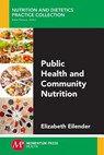 Public Health and Community Nutrition - Elizabeth Eilender - 9781606508695