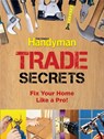 Trade Secrets: Fix Your Home Like a Pro! - Family Handyman - 9781606524862