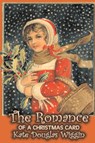 The Romance of a Christmas Card by Kate Douglas Wiggin, Fiction, Historical, United States, People & Places, Readers - Chapter Books - Kate Douglas Wiggin - 9781606642580