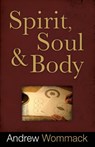 Spirit, Soul, And Body - Andrew Wommack - 9781606830055
