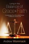 Living in the Balance of Grace and Faith - Andrew Wommack - 9781606833902