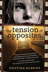 The Tension of Opposites - Kristina McBride - 9781606842911
