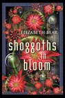 Shoggoths in Bloom - Elizabeth Bear - 9781607013785