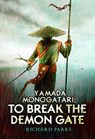 Yamada Monogatori: To Break the Demon Gate - Richard Parks - 9781607014416