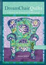 Dream Chair Quilts - Alethea Ballard - 9781607054559