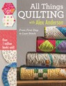 All Things Quilting with Alex Anderson - Alex Anderson - 9781607058564