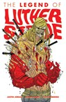 Luther Strode Volume 2: The Legend of Luther Strode - Justin Jordan - 9781607067733