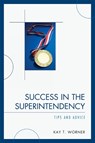 Success in the Superintendency - Kay T. Worner - 9781607090328