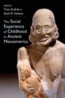 The Social Experience of Childhood in Ancient Mesoamerica - ARDREN,  Traci - 9781607324638