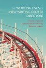 The Working Lives of New Writing Center Directors - Nicole I. Caswell ; Jackie Grutsch McKinney ; Rebecca Jackson - 9781607325369