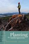 Planting the Anthropocene - Jennifer Clary-Lemon - 9781607328544