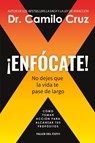 ¡Enfócate! - Camilo Cruz - 9781607387787
