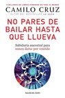 No pares de bailar hasta que llueva - Camilo Cruz - 9781607388005