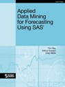 Applied Data Mining for Forecasting Using SAS - Tim Rey ; Ph.D. Arthur Kordon ; Ph.D. Chip Wells - 9781607646624