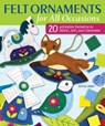 Felt Ornaments for All Occasions - Sylvia Bird - 9781607659259