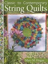 Classic to Contemporary String Quilts - Mary M. Hogan - 9781607659464
