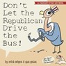 Don't Let the Republican Drive the Bus! - Erich Origen ; Gan Golan - 9781607743934