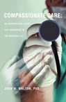 Compassionate Care - John W Walton - 9781607914556