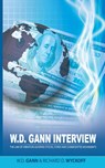 W.D. Gann Interview by Richard D. Wyckoff - W D Gann ; Richard D Wyckoff - 9781607961093