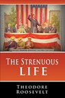 The Strenuous Life - Theodore Roosevelt - 9781607961314