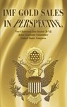 IMF Gold Sales in Perspective - Jim Saxton ; Vice Chairman Jim Saxton - 9781607962533