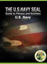 The U.S. Navy Seal Guide to Fitness and Nutrition - U S Navy - 9781607963882