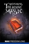Recovering the Ancient Magic - Max Freedom Long - 9781607965459