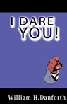 I Dare You! - William H Danforth - 9781607966326