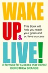 Wake Up and Live! - Dorothea Brande - 9781607967460