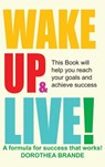 Wake Up and Live! - Dorothea Brande - 9781607967477
