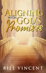 Aligning With God's Promises - Bill Vincent - 9781607969525