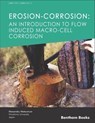Erosion-Corrosion: An Introduction to Flow Induced Macro-Cell Corrosion - Masanobu Matsumura - 9781608054978