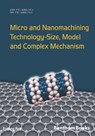 Micro and Nanomachining Technology - Size, Model and Complex Mechanism - Xuesong Han - 9781608057702