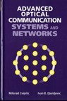 Advanced Optical Communication Systems and Networks - Milorad Cvijetic ; Ivan Djordjevic - 9781608075553
