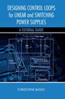 Designing Control Loops for Linear and Switching Power Supplies - Christophe P. Basso - 9781608075577