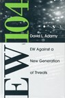 EW 104: Electronic Warfare Against a New Generation of Threats - David Adamy - 9781608078691