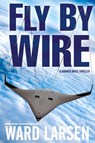 Fly By Wire - Ward Larsen - 9781608090068