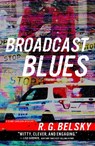 Broadcast Blues - R. G. Belsky - 9781608096367