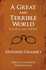 A Great and Terrible World - Antonio Gramsci - 9781608463930