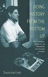 Doing History from the Bottom Up - Staughton Lynd - 9781608464531