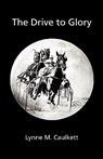 The Drive to Glory - Lynne M. Caulkett - 9781608622689