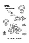 Time, History, and the Auto - FIXLER,  Alvin - 9781608625314
