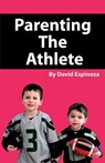 Parenting the Athlete - David Espinoza - 9781608626816