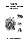 Weird Contemporary Fables - Alvin Fixler - 9781608627752