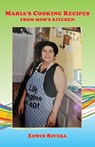 Maria's Cooking Recipes - From Mom's Kitchen - Edwin Rivera - 9781608628582