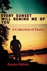 Every Sunset Will Remind Me of You - Goran Rahim - 9781608628797