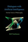 Dialogues with Artificial Intelligence: On the Tools of Philosophy - Bill Tomlinson - 9781608628889