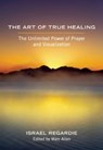 The Art of True Healing - Israel Regardie - 9781608681679
